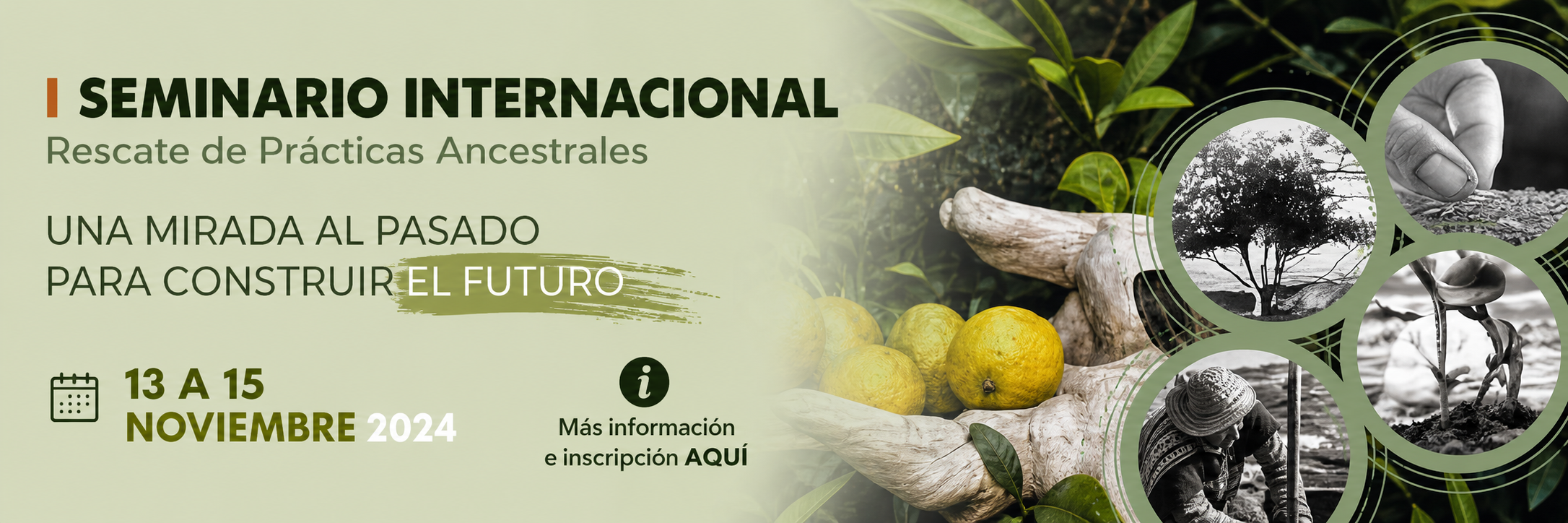 I Seminario Internacional · Rescate de Prácticas Ancestrales · Una mirada al pasado para construir el futuro · 13 a 15 de noviembre 2024